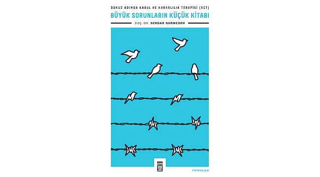 Doç. Dr. Serdar Nurmedov'dan Yeni Kitap: 'Dokuz Adımda Kabul ve Kararlılık Terapisi...'