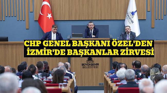 İzmir'de CHP Zirvesi: Özel ve Belediye Başkanları Bir Arada