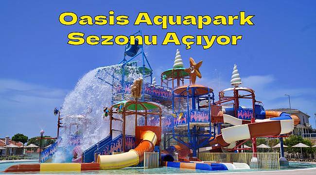 Oasis Su Parkı bu yaz da eğlencenin merkezi olmaya hazır! 