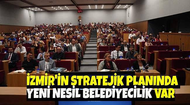 İzmir'in stratejik planında "Yeni Nesil Belediyecilik" Vurgusu