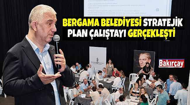 Bergama Belediyesi'nden 2025-2029 İçin Katılımcı Stratejik Plan Çalıştayı