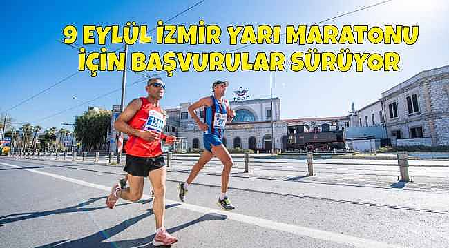 İzmir Yarı Maratonu İçin Başvurular Devam Ediyor: Son Tarih 1 Eylül!