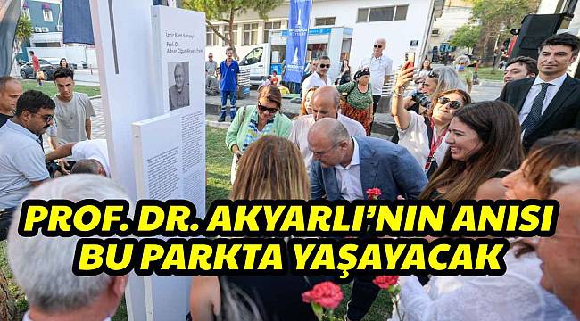 Prof. Dr. Adnan Oğuz Akyarlı'nın Anısı İzmir Kent Konseyi Parkı'nda Yaşatılacak