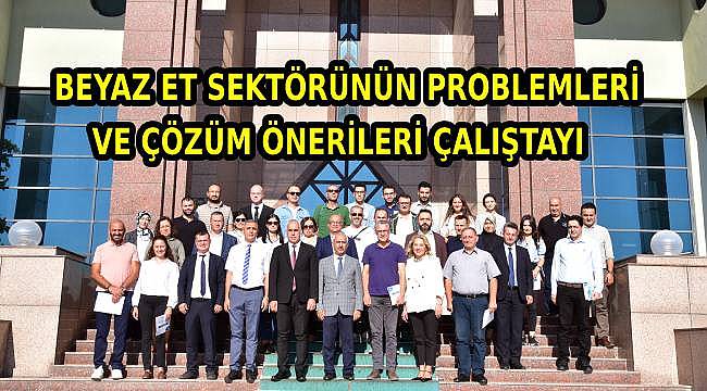 Balıkesir Üniversitesi'nde Beyaz Et Sektörü Çalıştayı Yapıldı