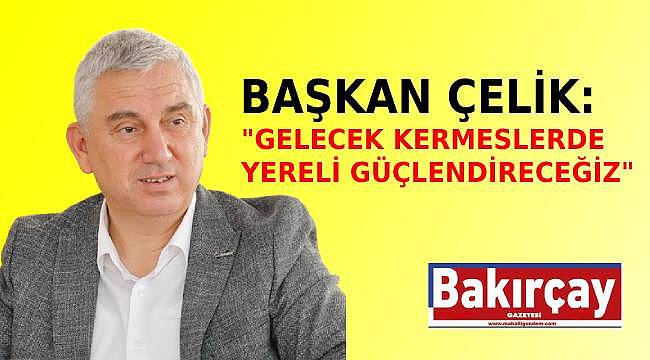 Bergama Belediye Başkanı Çelik'ten Kermes ve Mali Durum Açıklamaları