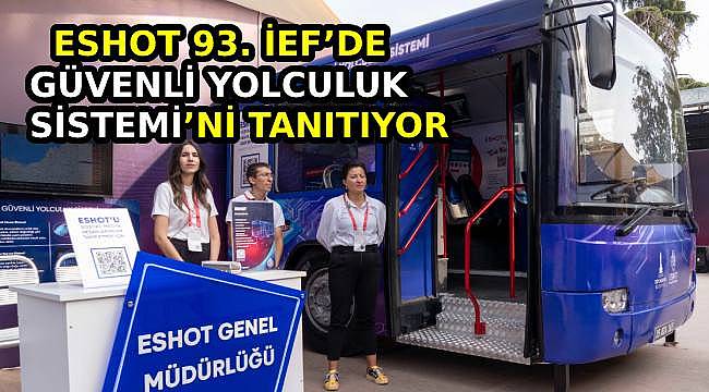 ESHOT, 93. İEF'de Yapay Zeka Destekli Güvenli Yolculuk Sistemi'ni Tanıtıyor