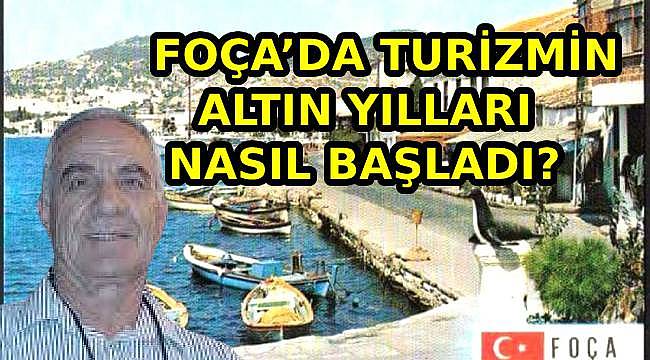 Sebahattin Karaca'dan Foça'nın turizm tarihine ışık tutan bir yazı