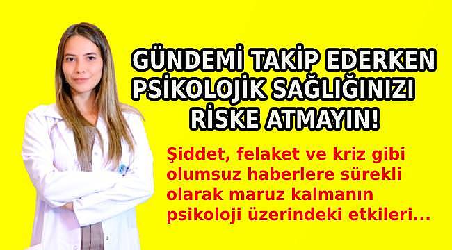 Sürekli Olumsuz Haber Takibi Psikolojiyi Nasıl Etkiliyor? Uzmanından Kritik Uyarılar 