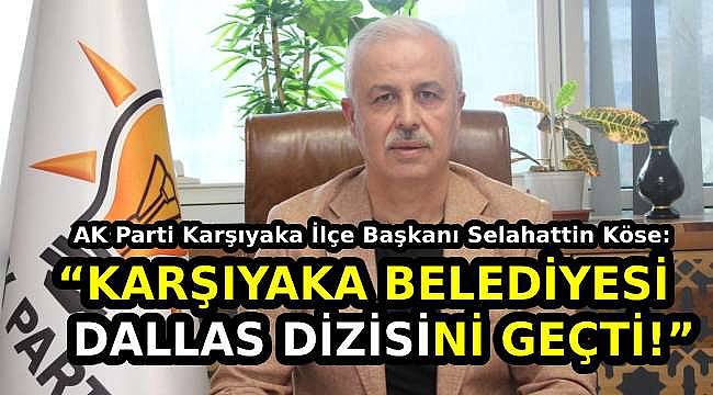 AK Parti'den Karşıyaka Belediyesine "Dallas" Benzetmesi