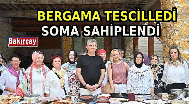 Bergama Tescilledi, Soma Sahiplendi 