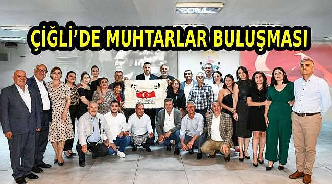 Çiğli'de Muhtarlar Günü Kutlaması: Başkan Yıldız'dan Birlik Mesajı