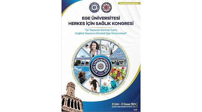 "Ege Üniversitesi Herkes İçin Sağlık Kongresi" başlıyor