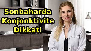 Göz Hastalıkları Uzmanı Doç. Dr. Asena'dan Konjonktivit Uyarısı