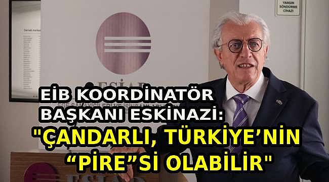 Jak Eskinazi: "Çandarlı, Türkiye'nin "Pire"si Olabilir"