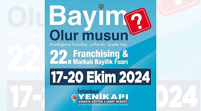 Türkiye'nin İlk Franchising Fuarı "Bayim Olur Musun?" 22. Kez Kapılarını Açıyor