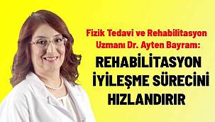 İyileşme Sürecini Hızlandıran Rehabilitasyon: Dr. Ayten Bayram'dan Kapsamlı Bilgiler