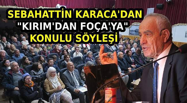 Foça'da Tarihi Gece: Sebahattin Karaca'dan "Kırım'dan Foça'ya" Konulu Söyleşi