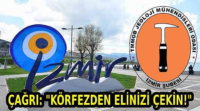 İzmir Körfezi için Uyarı: "Körfezden Elinizi Çekin!"