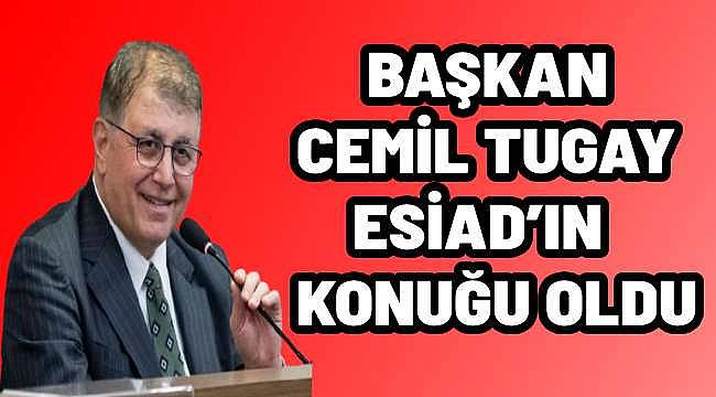 Tugay, Egeli sanayicilerin konuğu oldu: "Kredi verseler de vermeseler de yapacağız"