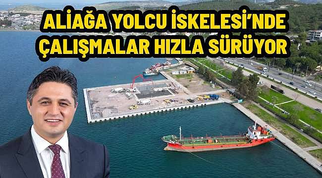 Aliağa'ya Değer Katacak Proje: Yolcu İskelesi'nde Sona Doğru