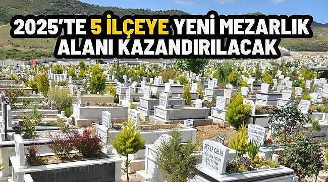 İzmir'de 5 ilçeye yeni mezarlık!