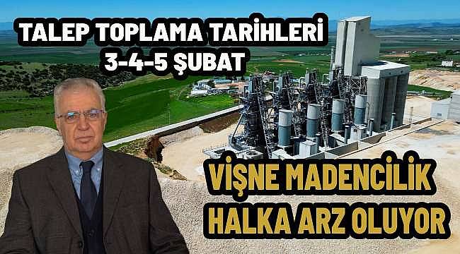 Vişne Madencilik'in Halka Arzı 3-5 Şubat'ta Başlıyor: Pay Başına Fiyat 37,44 TL